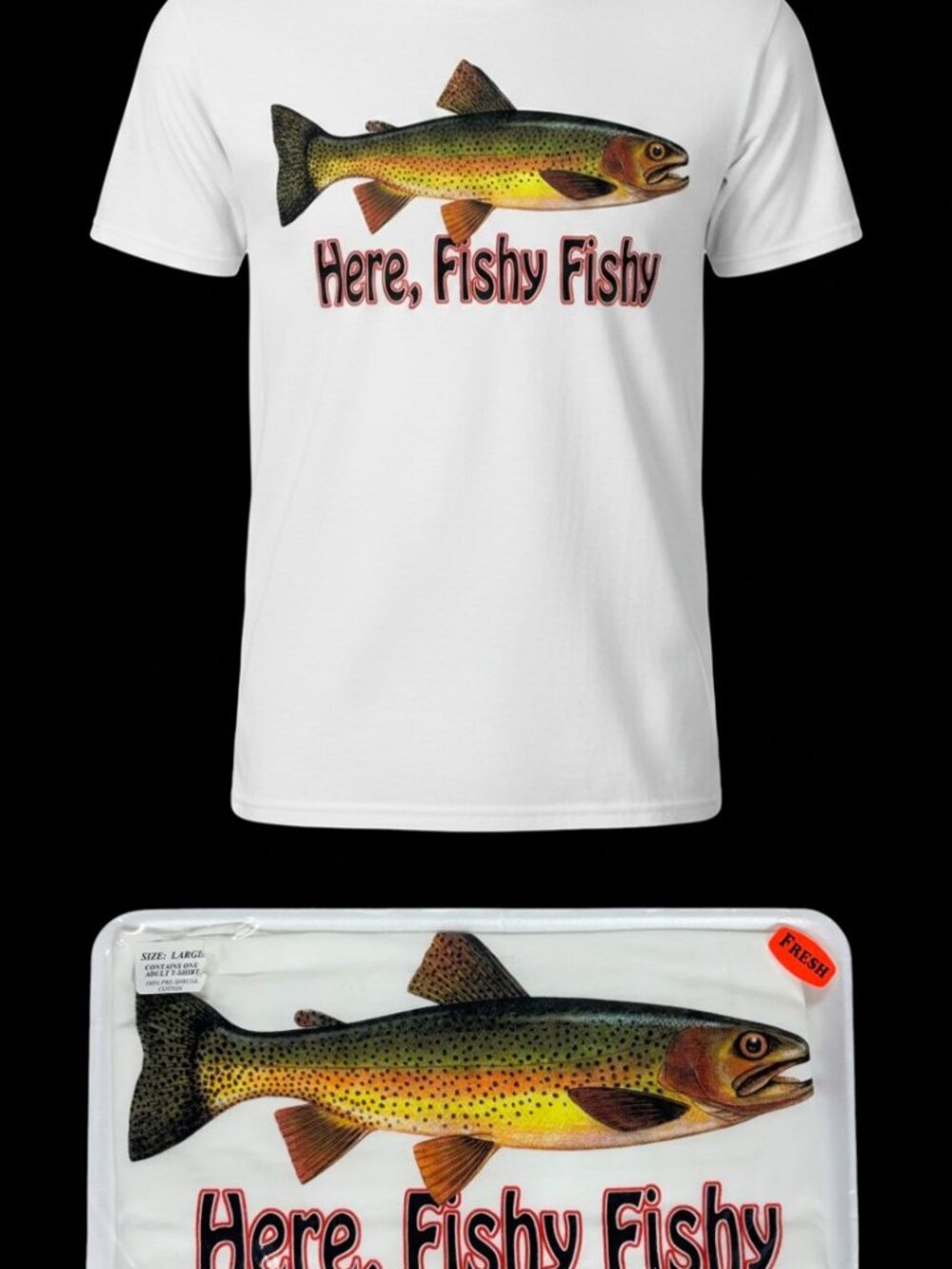 Men's T Shirt Here, Fishy Fishy Trout Cotton White Styrofoam Tray Package Sealed